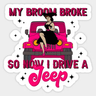 My Broom Broke So Now I Drive A Jeep Sticker